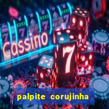 palpite corujinha de hoje